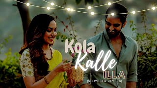 Kola Kalle Illa Slowed amp Reverb  Naga Shaurya Ritu Varma  Sid Sriram varudukavalenu songs [upl. by Annadiana]