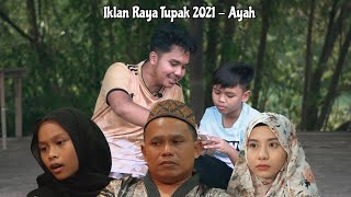 IKLAN RAYA TUPAK 2021  AYAH [upl. by Horner416]