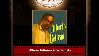 Alberto Beltran – Amor Perdido Bolero [upl. by Modeste]