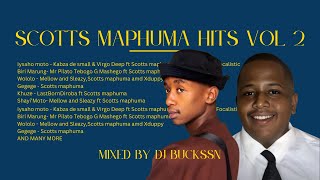 SCOTTS MAPHUMA HITS VOL 2 AMAPAINO MIX 2024 [upl. by Cumings]