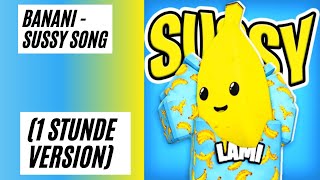 BANANI  SUSSY 1 Stunde Version [upl. by Fidellas134]