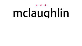 How to pronounce mclaughlin  Vocab Today [upl. by Suirad]