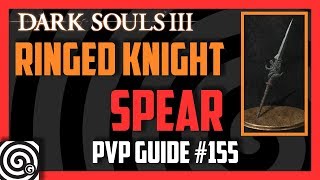 Dark Souls 3  Ringed Knight Spear  PVP Guide 155 [upl. by Awuhsoj]