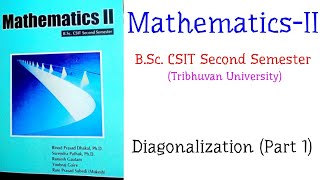 Diagonalization Part 1  MathematicsII BSc CSIT Second Semester TU [upl. by Spratt]