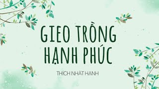 Sách nói Gieo Trồng Hạnh Phúc  Chương 1  Thích Nhất Hạnh [upl. by Scrivings355]