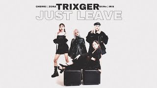 TRIXGER  JUST LEAVE Official MV [upl. by Ixel]