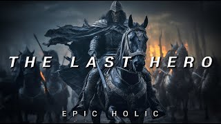 The Last Hero  Powerful Orchestral Music for Heroes  Hopeful Music [upl. by Nuriel]