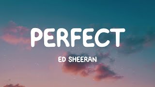 Ed Sheeran  Perfect Lyrics [upl. by Dorison70]