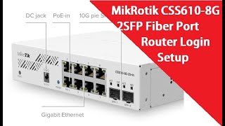 MikroTik CSS610 8G 2S 10G Fiber Switch Login and Setup [upl. by Sparks]