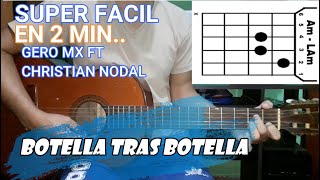 quotBOTELLA TRAS BOTELLAquotComo TOCAR en guitarra de manera fácil la canción de Gero MX y Christian Nodal [upl. by Annis]