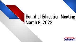 March 8 2022  Board of Education Meeting [upl. by Devondra347]