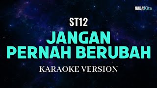 ST12  Jangan Pernah Berubah Karaoke Pop [upl. by Myrta25]