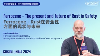 GOSIM CHINA 2024  Florian Gilcher Ferrocene  The Present and Future of Rust in Safety [upl. by Akinorev]