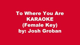 Josh Groban To Where You Are Karaoke Female Key [upl. by Geri]