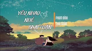 Yêu Nhau Nhé Bạn Thân  Phạm Đình Thái Ngân  Lyrics [upl. by Hirasuna638]