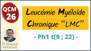 Leucémie Myéloide Chronique LMC Chromosome Ph1 t922  Hématologie QCM 26 [upl. by Calypso630]