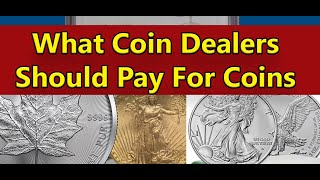 What Coin Dealers Should Be Paying For Your Coins amp Bullion [upl. by Boonie147]