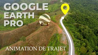 Animation de TRAJET avec Google Earth Pro  Tuto de A à Z [upl. by Damicke]