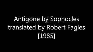 Antigone by Sophocles translated by Robert Fagles 1985 [upl. by Nylaras]