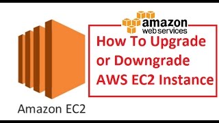 How to Upgrade or Downgrade AWS EC2 Instance [upl. by Dric]