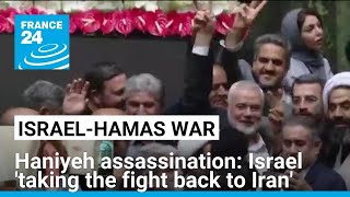 Killing of Hamas political leader Haniyeh about taking the fight back to Iran • FRANCE 24 [upl. by Grunberg]