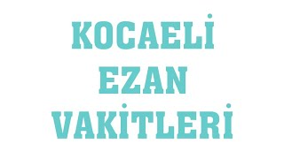 Kocaeli Ezan Vakitleri  Namaz Saatleri [upl. by Goar316]