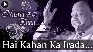 Hai Kahan Ka Irada  Nusrat Fateh Ali Khan  Top Qawwali Songs [upl. by Vallie]