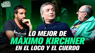 LO MEJOR DE MÁXIMO KIRCHNER EN EL LOCO Y EL CUERDO CRISTINA MILEI KICILLOF MACRI Y LA CÁMPORA [upl. by Ativel]