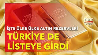 En Çok Altın Rezervi Bulunan Ülkeler Belli Oldu Türkiye Listedeki Sırasıyla Şaşırttı  TGRT Haber [upl. by Anin944]