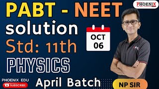 STD 11 TH EM  PHYSICS  NEET  APRIL BATCH  PABT PAPER SOLUTION  NP SIR [upl. by Ragouzis207]