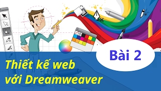 Thiết kế web  02 Làm chủ giao diện trong Dreamweaver [upl. by Namzaj226]