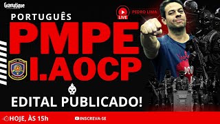 🔴LIVE PMPE  EDITAL PUBLICADO  PORTUGUÊS I AOCP [upl. by Tamera]