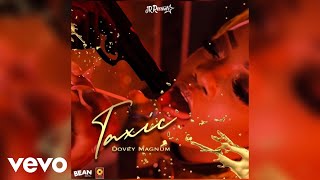 Dovey Magnum  Taxic Official Audio [upl. by Shiller]