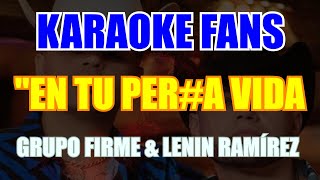 En Tu Perra Vida  Karaoke  Letra  Grupo Firme  Lenin Ramírez KaraokeFans [upl. by Milano]