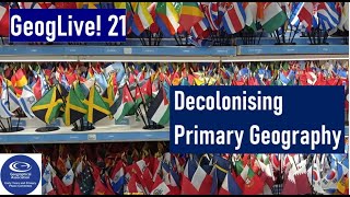 GeogLive 21 Decolonising Primary Geography [upl. by Notwal65]