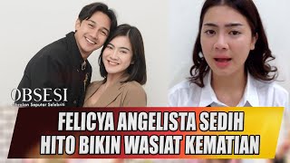 FELICYA ANGELISTA SEDIH HITO BIKIN WASIAT KEMATIAN ADA APA  OBSESI [upl. by Edelsten515]