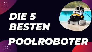 Die 5 Besten Poolroboter Test amp Vergleich 2024 [upl. by Gnud371]