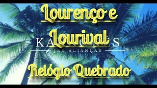 Karaoke em HD Relógio Quebrado  Lourenço e Lourival [upl. by Modesta]