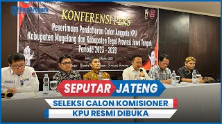 Seleksi Calon Komisioner KPU Kab Magelang dan Tegal Resmi Dibuka [upl. by Alehtse]