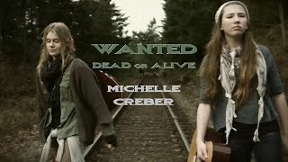 WANTED DEAD OR ALIVE  Michelle Creber [upl. by Shrier]