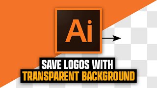 How to Export Logos with Transparent Background  Adobe Illustrator [upl. by Ieso]