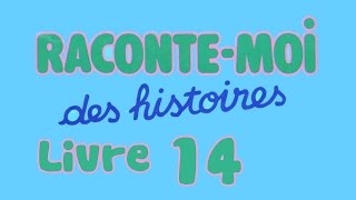 Livre audio  Raconte moi des histoires  Livre 14 [upl. by Lemrac279]