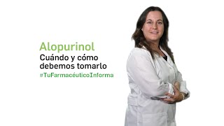 Alopurinol Cuándo y cómo debemos tomarlo  Tu Farmacéutico Informa [upl. by Brannon870]