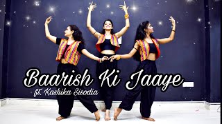 Baarish Ki Jaaye Kashika Sisodia Choreography [upl. by Lehcer]