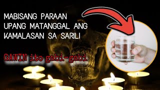 MABISANG PARAAN UPANG MATANGGAL ANG KAMALASAN SA SARILILIHIM NA KAALAMAN [upl. by Adoh]