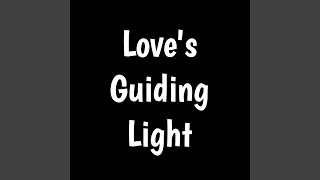 Loves Guiding Light [upl. by Anaicul495]