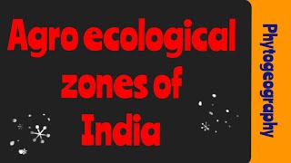 Agro ecological zones of India  Agro ecology Phytogeography [upl. by Ereveniug]