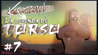 KENSHI  LA LEYENDA DE TORSO 7 [upl. by Primaveras466]