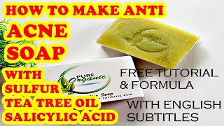 How To Make Anti Acne Soap With Tea Tree Oil Salicylic Acid and Sulfur [upl. by Rats828]