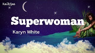 Superwoman  by Karyn White  KeiRGee Lyrics Video [upl. by Kimberly]